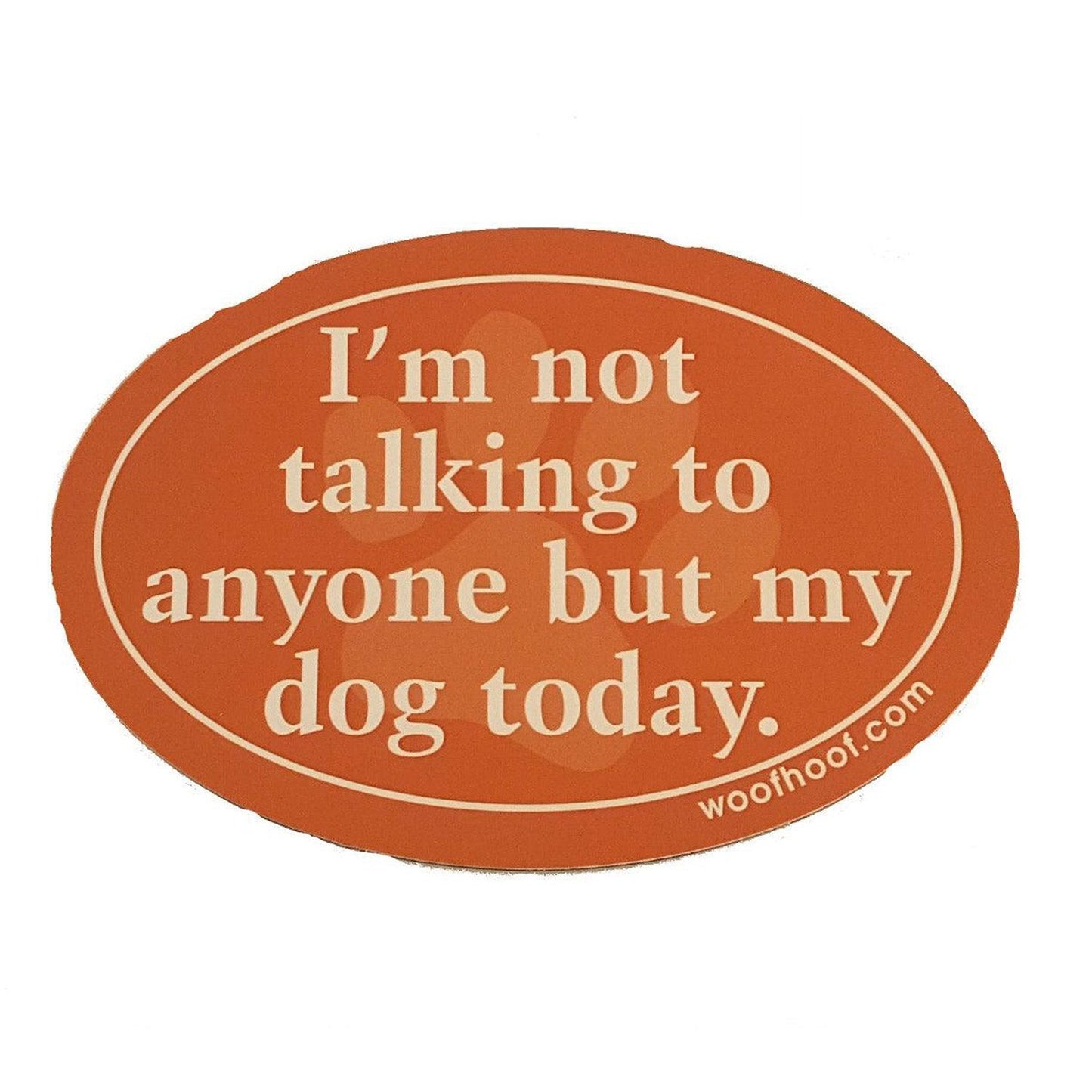 Dog Lover Magnets - I am not talking to anyone but my dog today