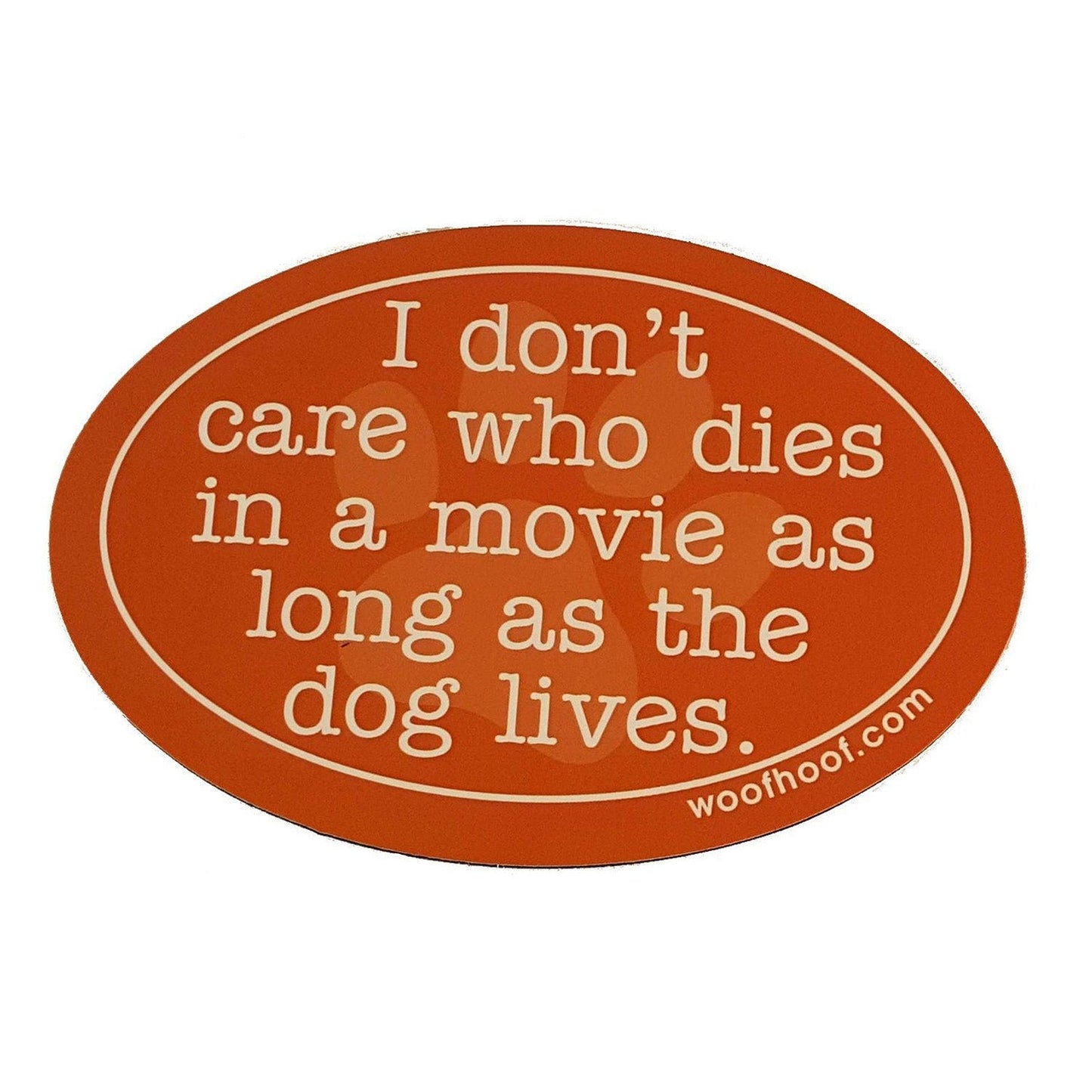 Dog Lover Magnets - I don't care who dies in a movie as long as the dog lives