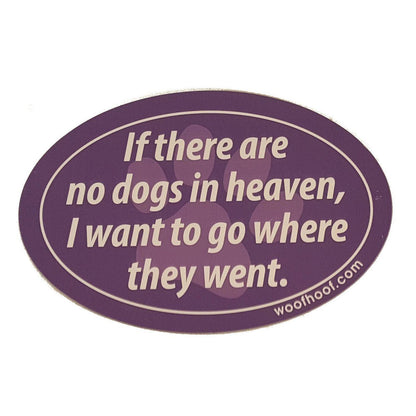 Dog Lover Magnets - If there are no dogs in heaven, I want to go where they went